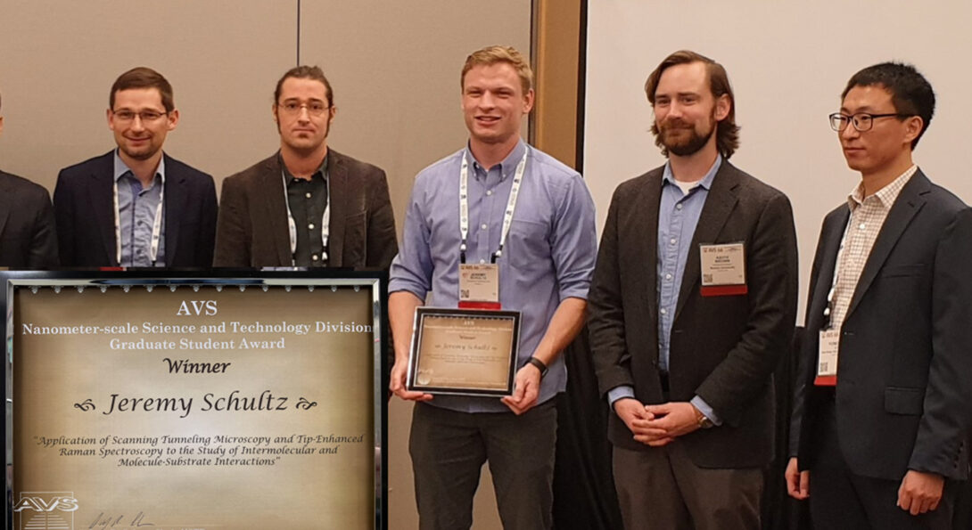 Jeremy Schultz won the Graduate Research Award for the Nanometer-Scale Science and Technology Division of the American Vacuum Society.